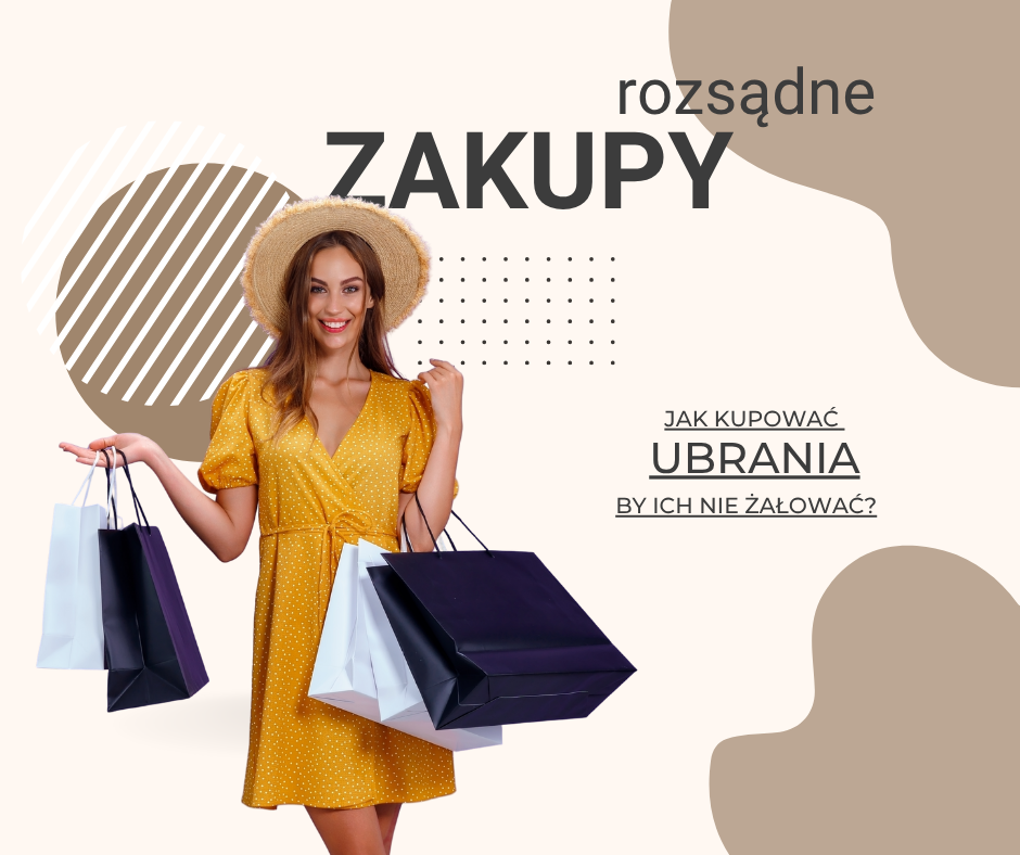 Rozsądne zakupy – jak kupować ubrania, by ich nie żałować?